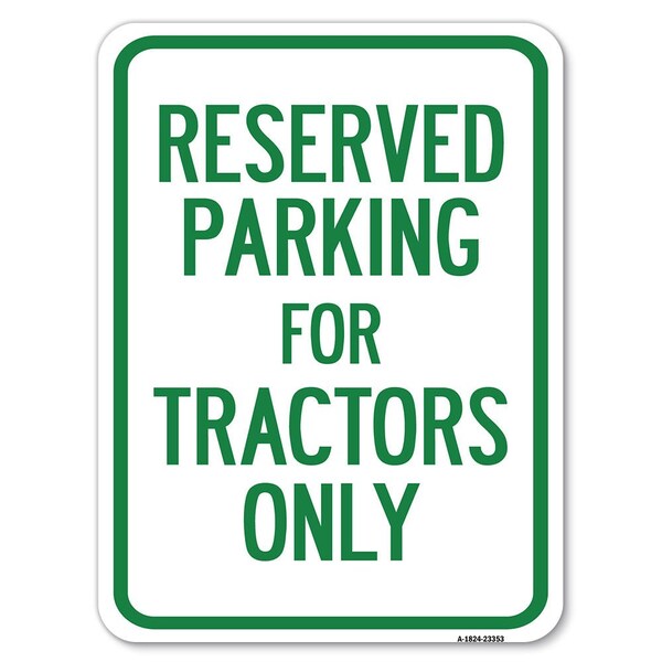 Parking Space Reserved Parking Reserved for Tractors Alum Parking Sign, 18" x 24", A-1824-23353